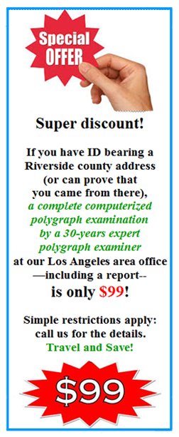 take a polygraph exam in Riverside CA